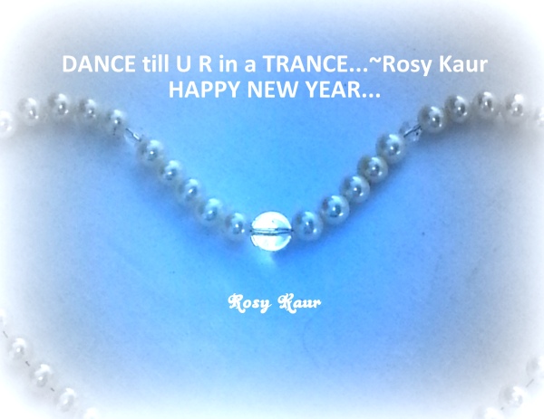 WISHING ALL A YEAR FULL OF LOVE & PEACE...~Rosy Kaur 01.01.2014